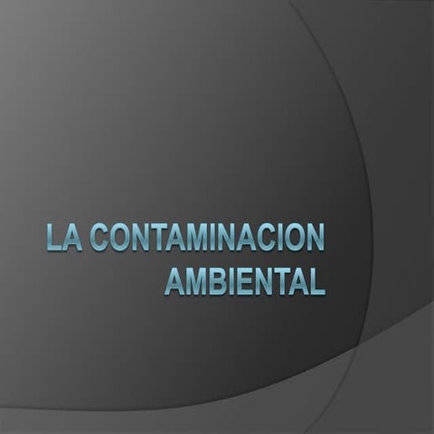 La contaminacion ambiental