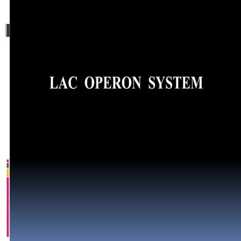 LAC  OPERON  SYSTEM.pptx