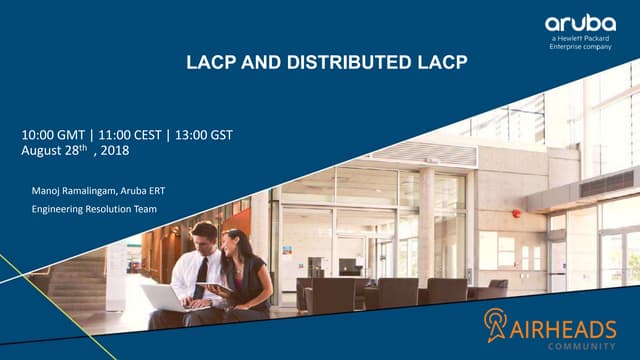 EMEA Airheads- LACP and distributed LACP – ArubaOS Switch