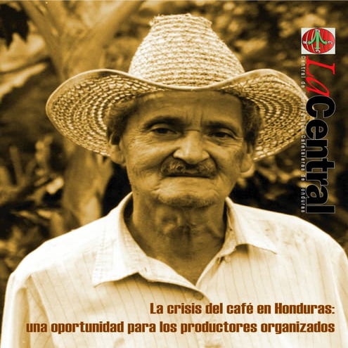 La crisis del café en honduras una oportunidad para el productor organizado version ejecutiva