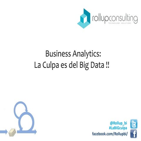 Business Analytics: ¡La culpa es del BIG data!