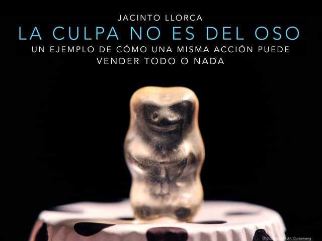 La culpa no es del oso. Un ejemplo de cómo una misma acción puede vender todo...