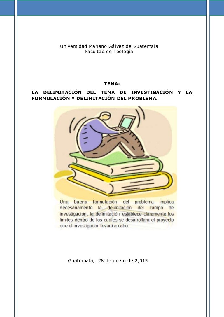 La delimitación del tema de investigación y la formulación