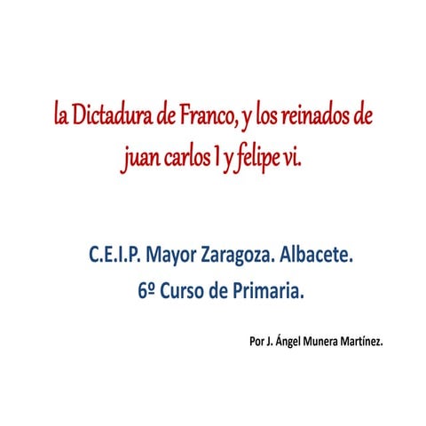 La dictadura de franco y los reinados de juan carlos i y felipe vi.