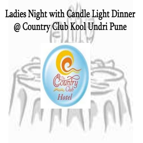 Ladies Night with Candle Light Dinner @ Country Club Kool Undri Pune