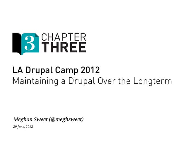 LA Drupal Camp 2012- Maintaining a Drupal Site