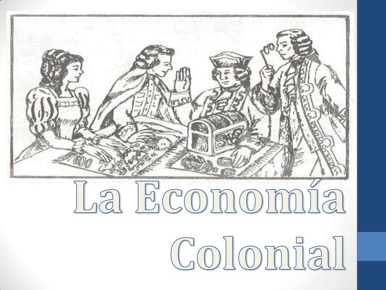 La economía colonial La economía colonial