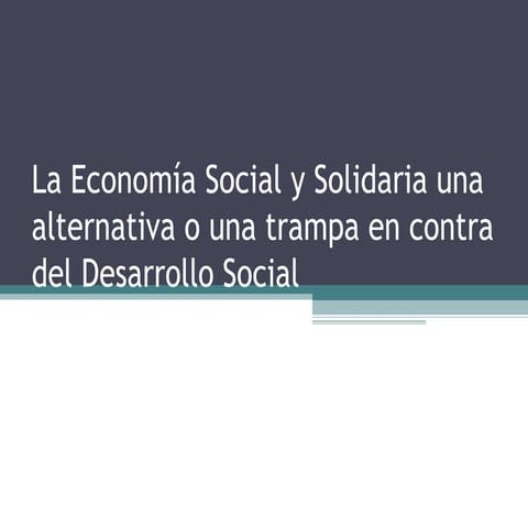 La economía social y solidaria una alternativa o una trampa en contra ...