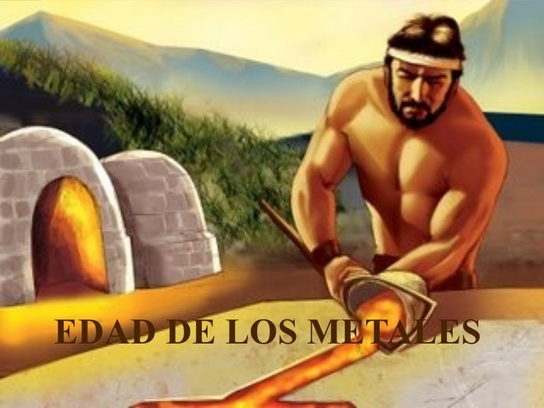 La Edaddelos Metales
