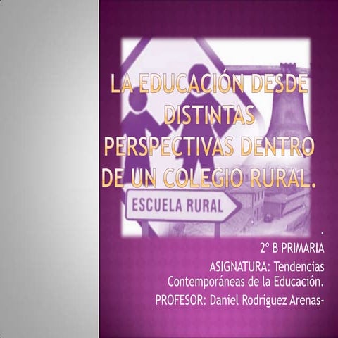 ppt. La educación desde distintas perspectivas dentro de un colegio rural