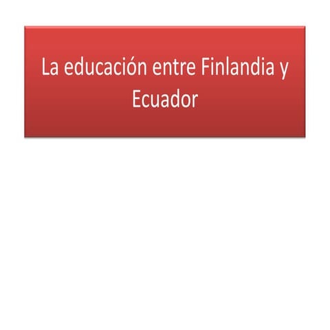 La educación entre finlandia y ecuador