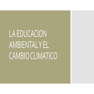 La educacion ambiental y el cambio climatico | PPTX