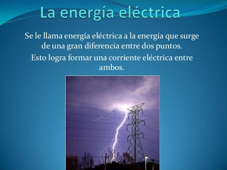 La energía eléctrica La energía eléctrica