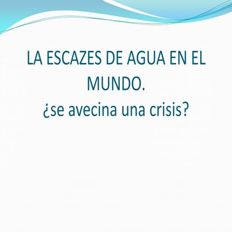 La Escazes De Agua En El Mundo