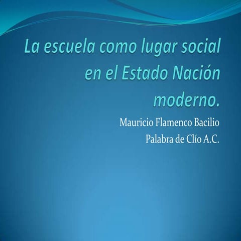 La escuela como lugar social en el estado nación moderno