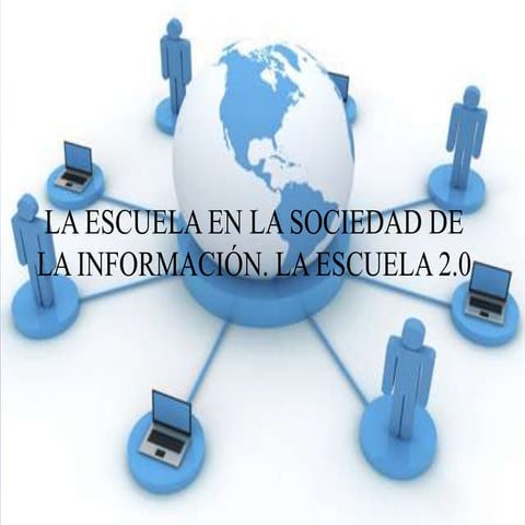 La escuela en la sociedad de la información. La escuela 2.0 | PPTX