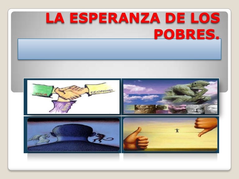 LA ESPERANZA DE LOS POBRES. LA ESPERANZA DE LOS POBRES.