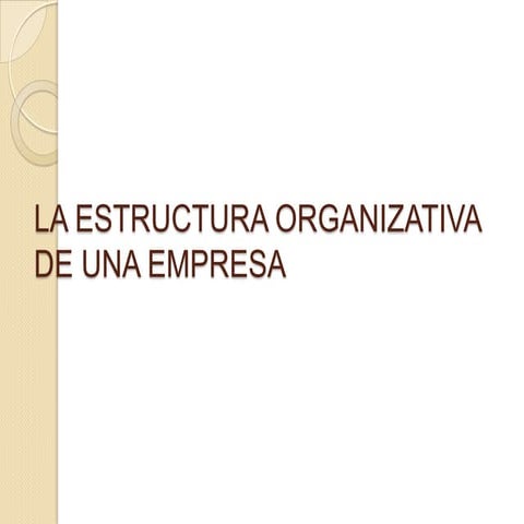 La estructura organizativa de una empresa | PPTX