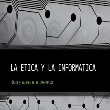 La etica y la informatica | PPTX