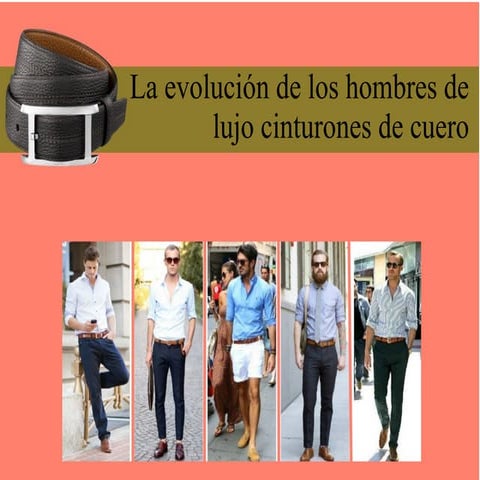 La evolución de los hombres de lujo cinturones de cuero