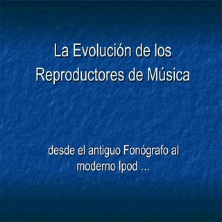 La evolución de los reproductores d...
