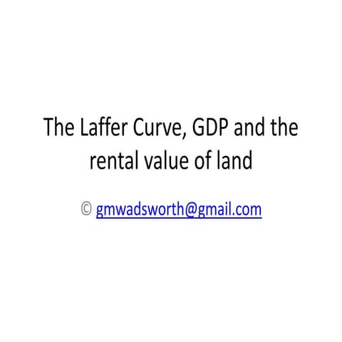 Laffer curve, gdp and the rental value of land