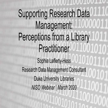 Lafferty "Supporting Research Data Management: Perceptions from a Library Pra...