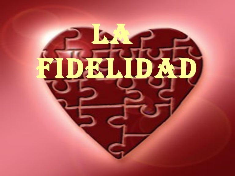 La fidelidad.