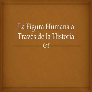La figura humana a través de la his...