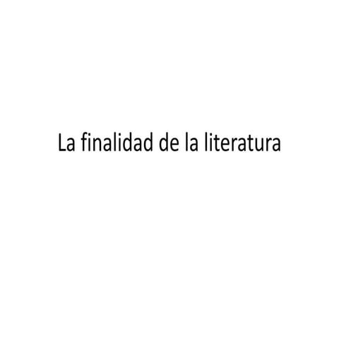 La finalidad de la literatura