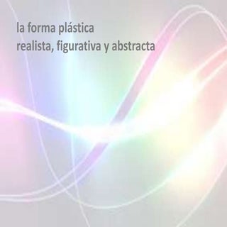 La forma plástica: realista, figura...