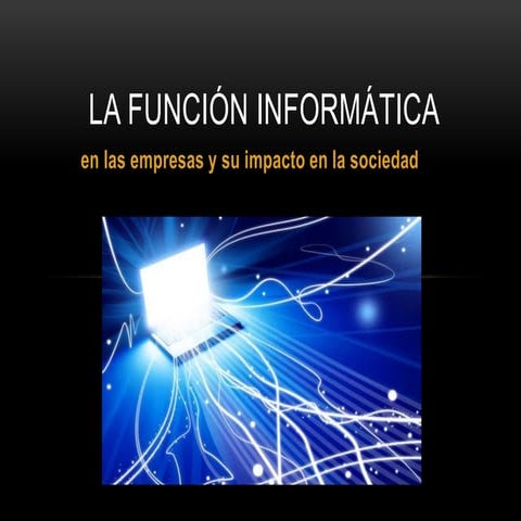 La función informática en la empresa y su impacto en la sociedad