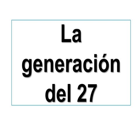 La generación del 27 | PPT