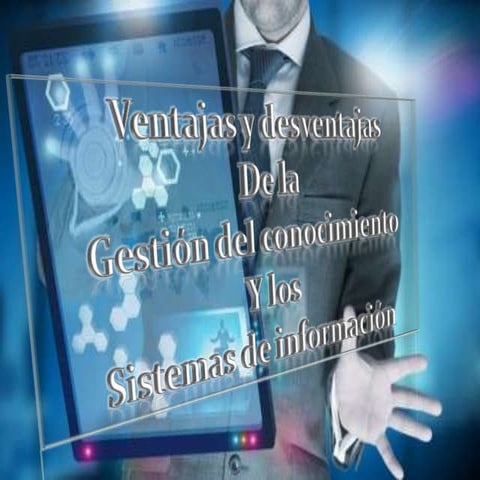  ventajas y desventajas de La gestión del conocimiento