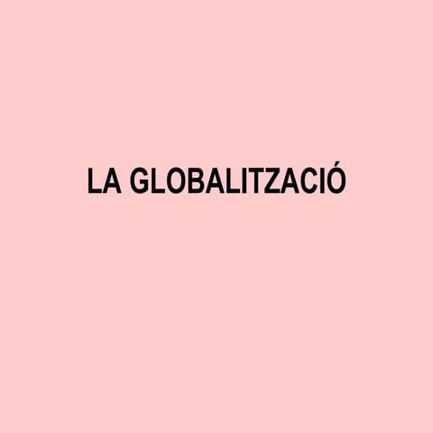 laglobalitzaci-120215110028-phpapp01.pdf