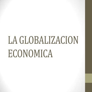 La globalizacion economica