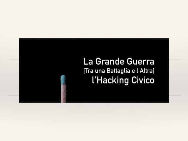 La Grande Guerra tra una battaglia e l'altra: l'hacking civico