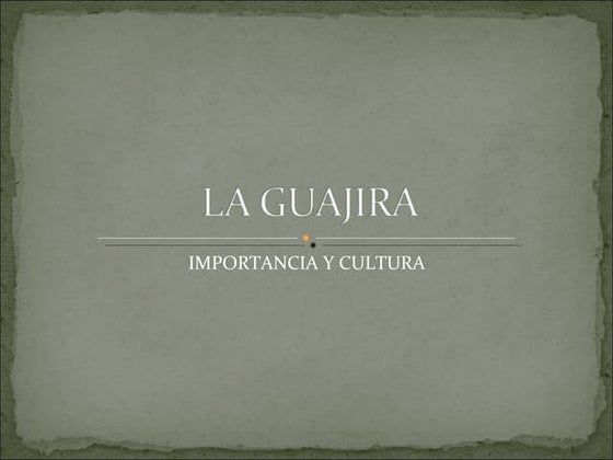 La Guajira Importancia Y Cultura Geiner