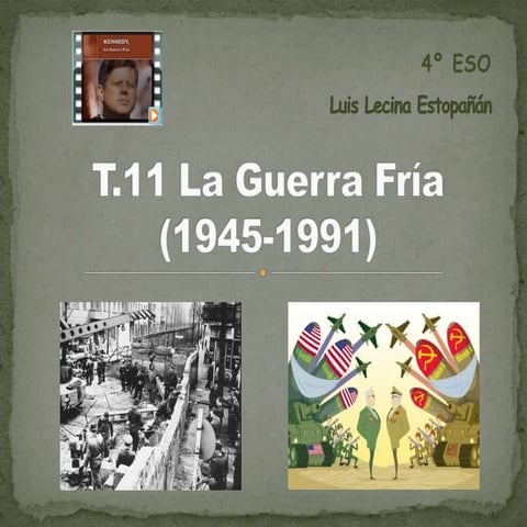 T11. La Guerra Fría (1945-1991)