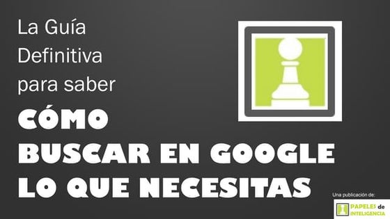 La guía definitiva para buscar en google