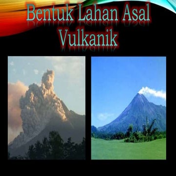 Proses Terbentuknya Lahan vulkanis .pptx