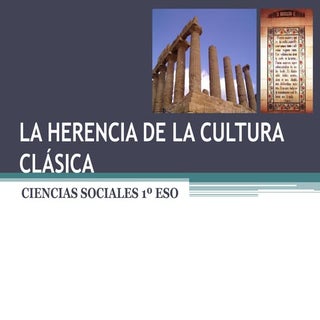 LA HERENCIA DE LA CULTURA CLÁSICA
