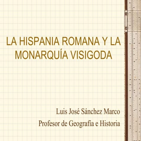 La hispania romana y la monarquia visigoda