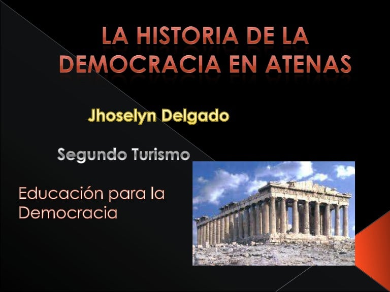 La historia de la Democracia en Atenas La historia de la Democracia en Atenas