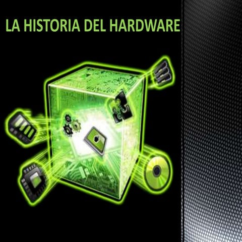 La historia del hardware y el computador