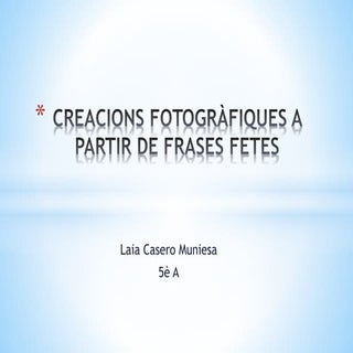 Creacions fotogràfiques a partir de...