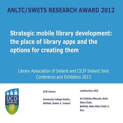 Mobile apps for libraries:update on the ANLTC/SWETS 2012 award.  Author: Ros Pan