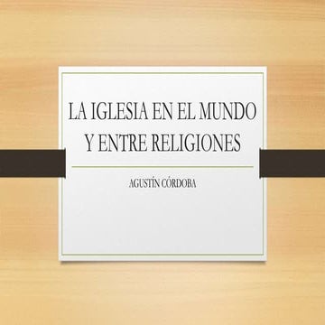 LA IGLESIA EN EL MUNDO DE HOY Y SU DESAFIOS | PPTX