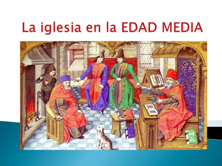 La iglesia en la edad media La iglesia en la edad media