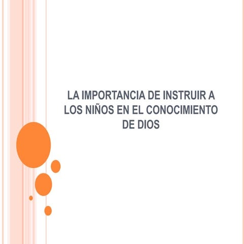 La importancia de instruir a los niños en el conocimiento de Dios | PPTX